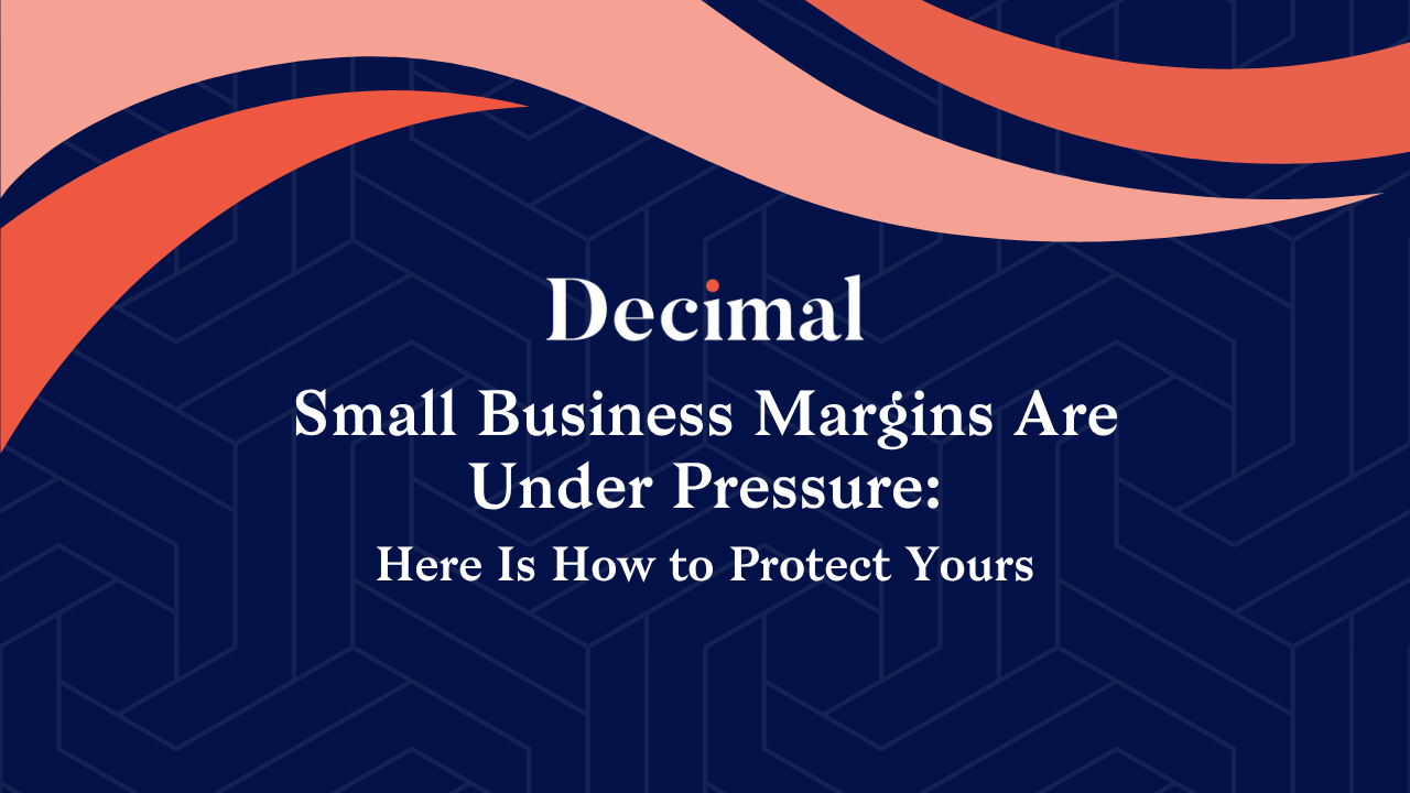 Small Business Margins Are Under Pressure: Here Is How to Protect Yours