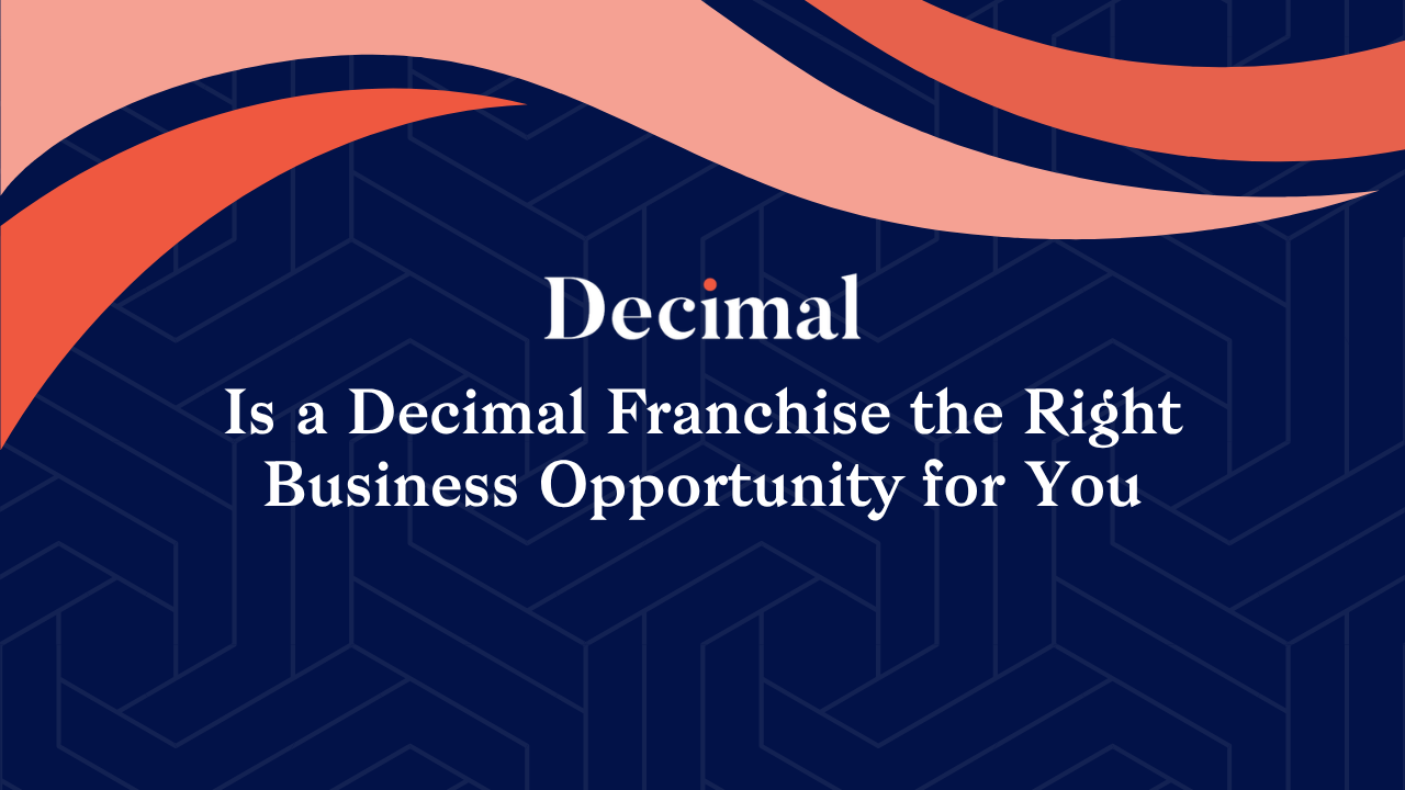 Is a Decimal Franchise the Right Business Opportunity for You